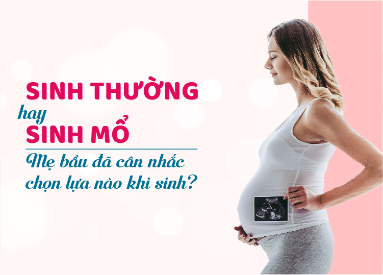Lựa chọn sinh mổ hay sinh thường