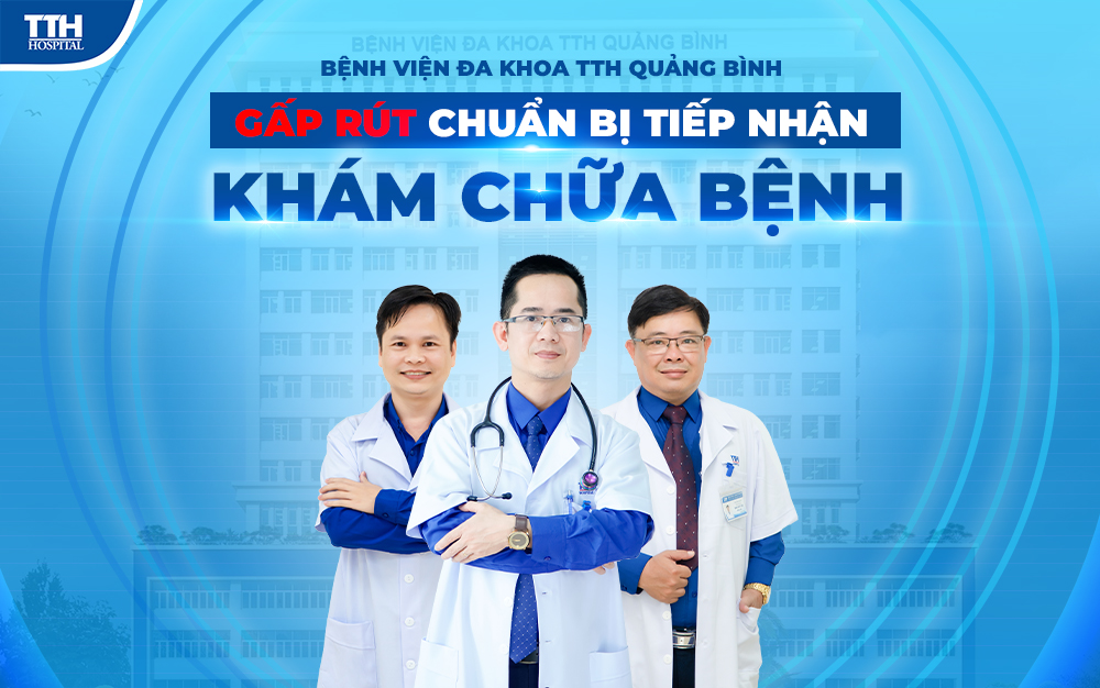 BỆNH VIỆN ĐA KHOA TTH QUẢNG BÌNH GẤP RÚT CHUẨN BỊ TIẾP NHẬN KHÁM CHỮA BỆNH