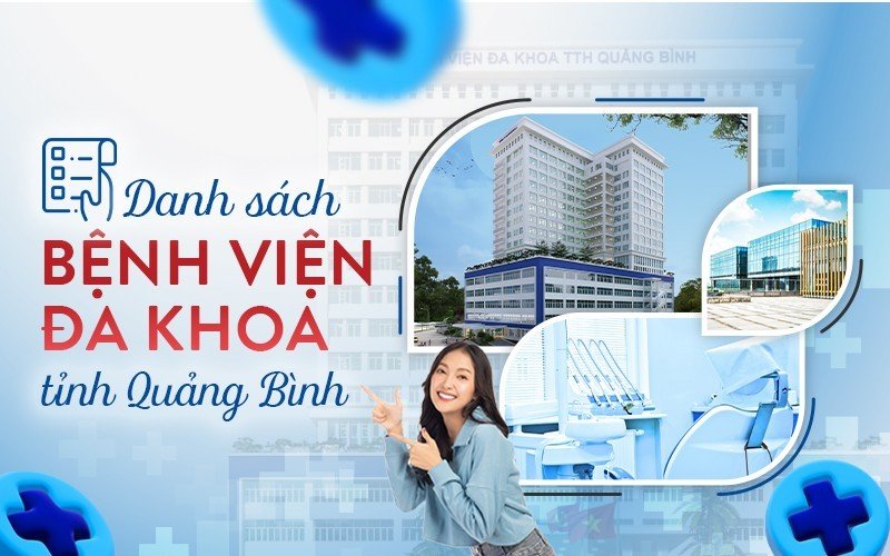 DANH SÁCH CÁC BỆNH VIỆN TẠI TỈNH QUẢNG BÌNH