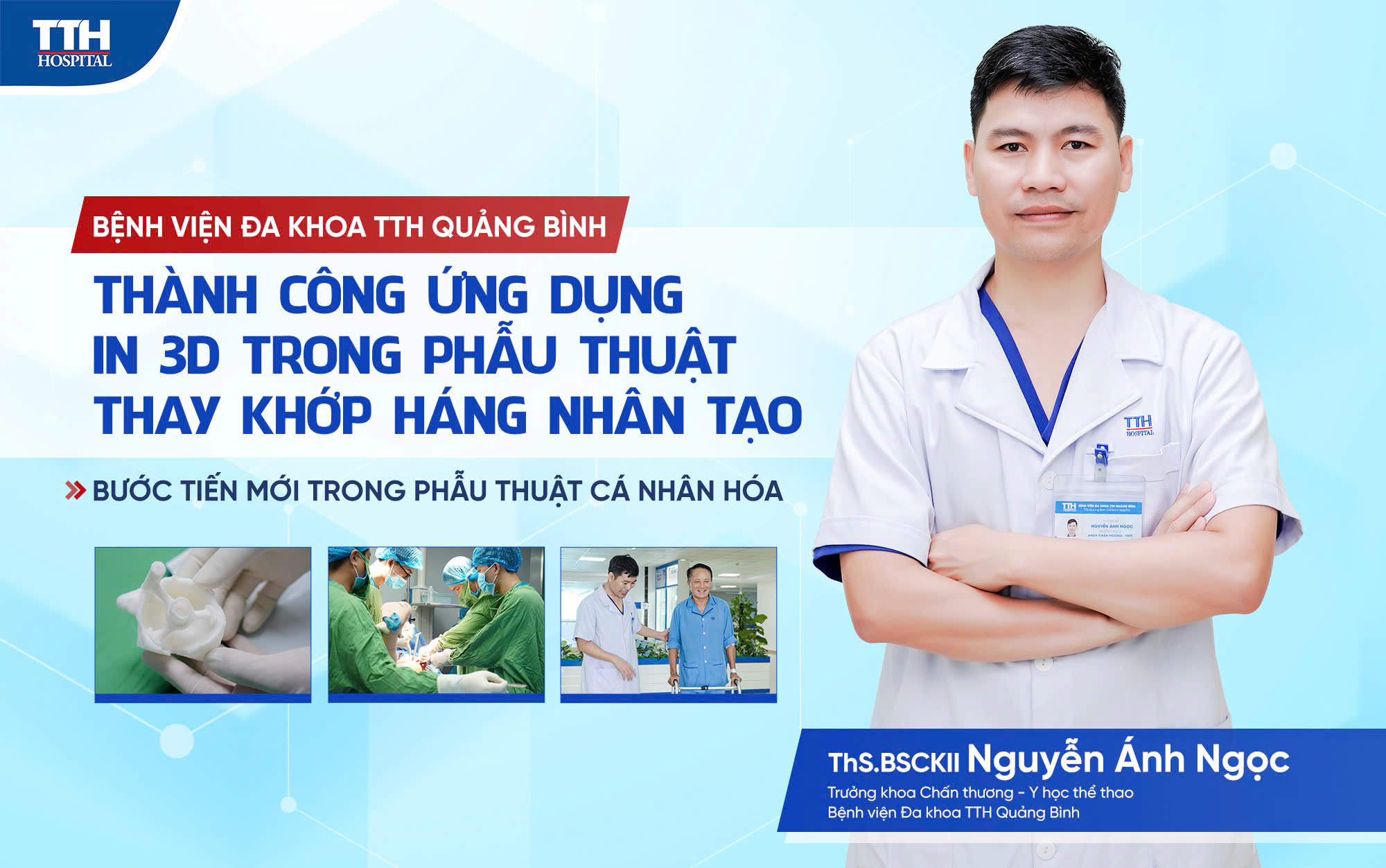 Bệnh viện Đa khoa TTH Quảng Bình thành công ứng dụng IN 3D trong phẫu thuật thay khớp háng nhân tạo - bước tiến mới trong phẫu thuật cá nhân hóa