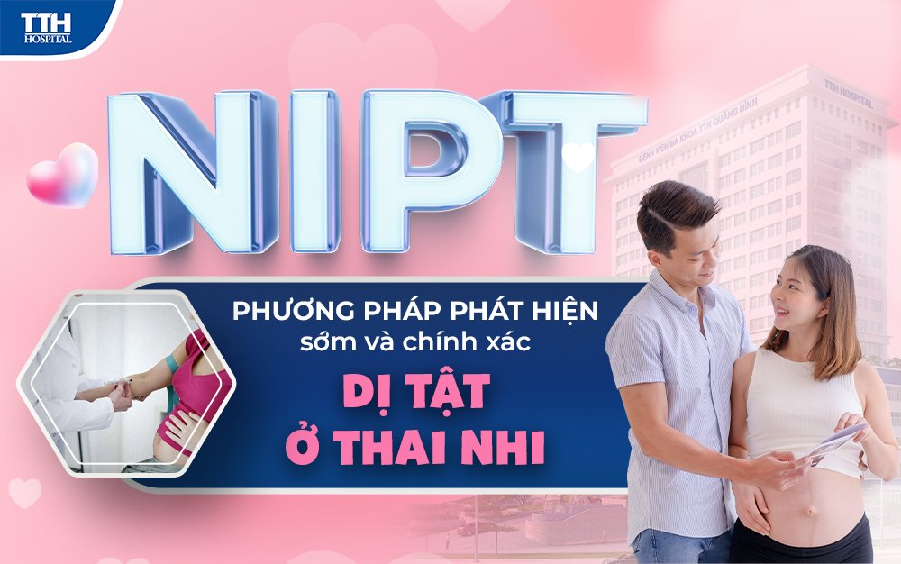 Nipt - Phương pháp phát hiện sớm và chính xác dị tật ở thai nhi