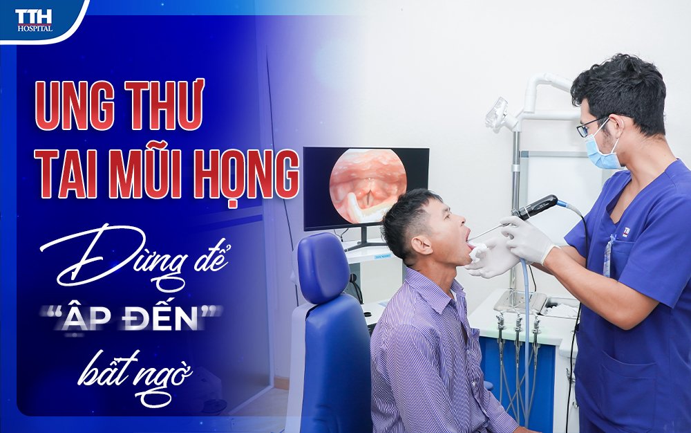 Ung thư tai mũi họng - đừng để  "ập đến" bất ngờ