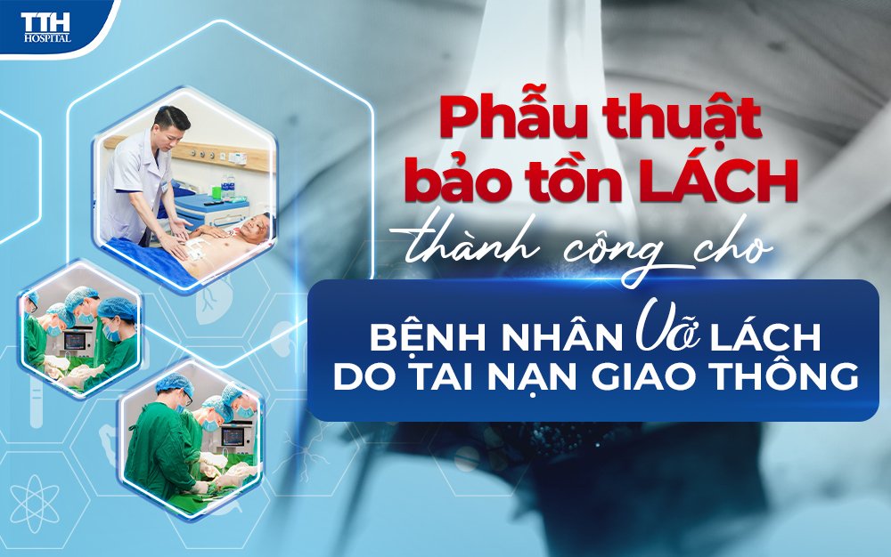 Phẫu thuật bảo tồn lách thành công cho bệnh nhân vỡ lách do tai nạn giao thông