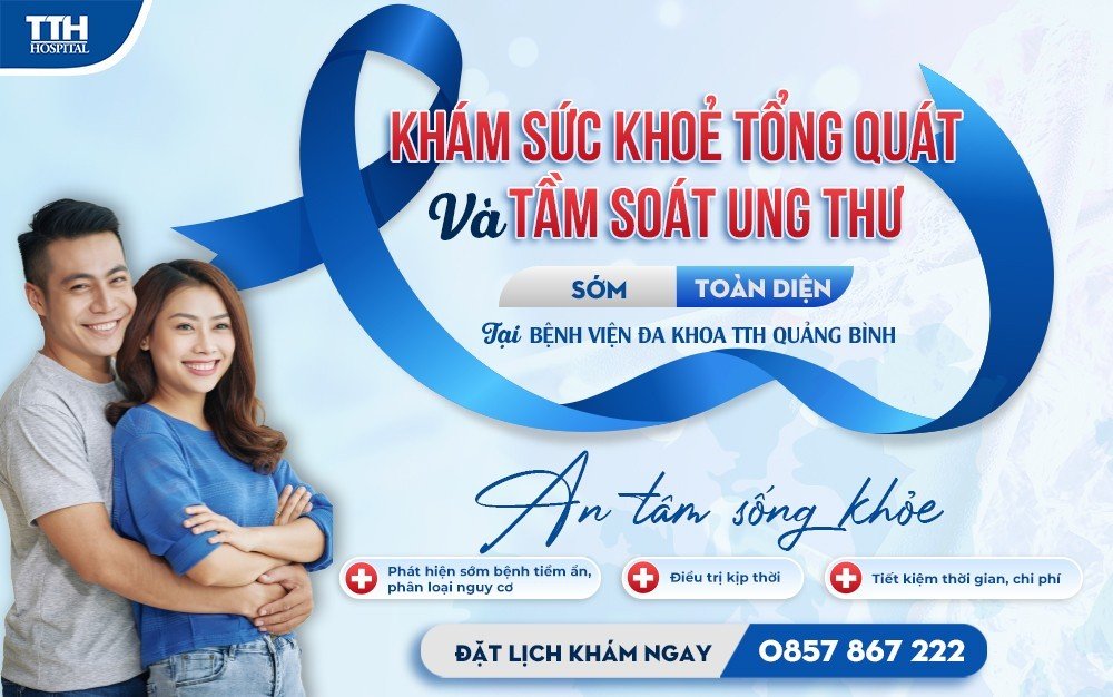 Gói khám sức khỏe tổng quát và tầm soát ung thư tại TTH Quảng Bình