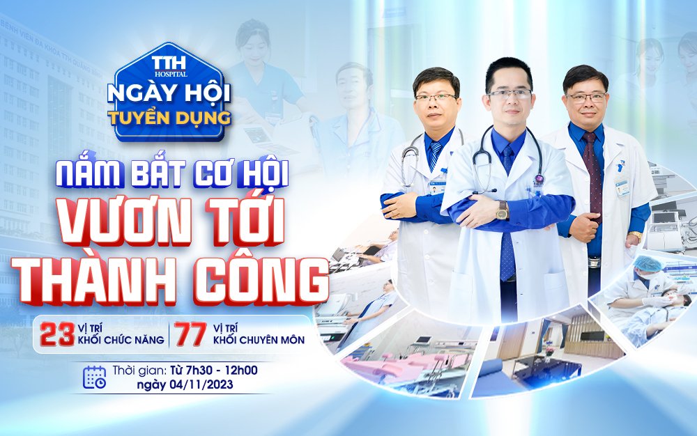 Bệnh viện Đa khoa TTH Quảng Bình tuyển dụng 100 chỉ tiêu tại Ngày hội tuyển dụng 4/11/2023