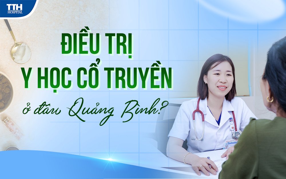 Điều trị y học cổ truyền ở đâu Quảng Bình?