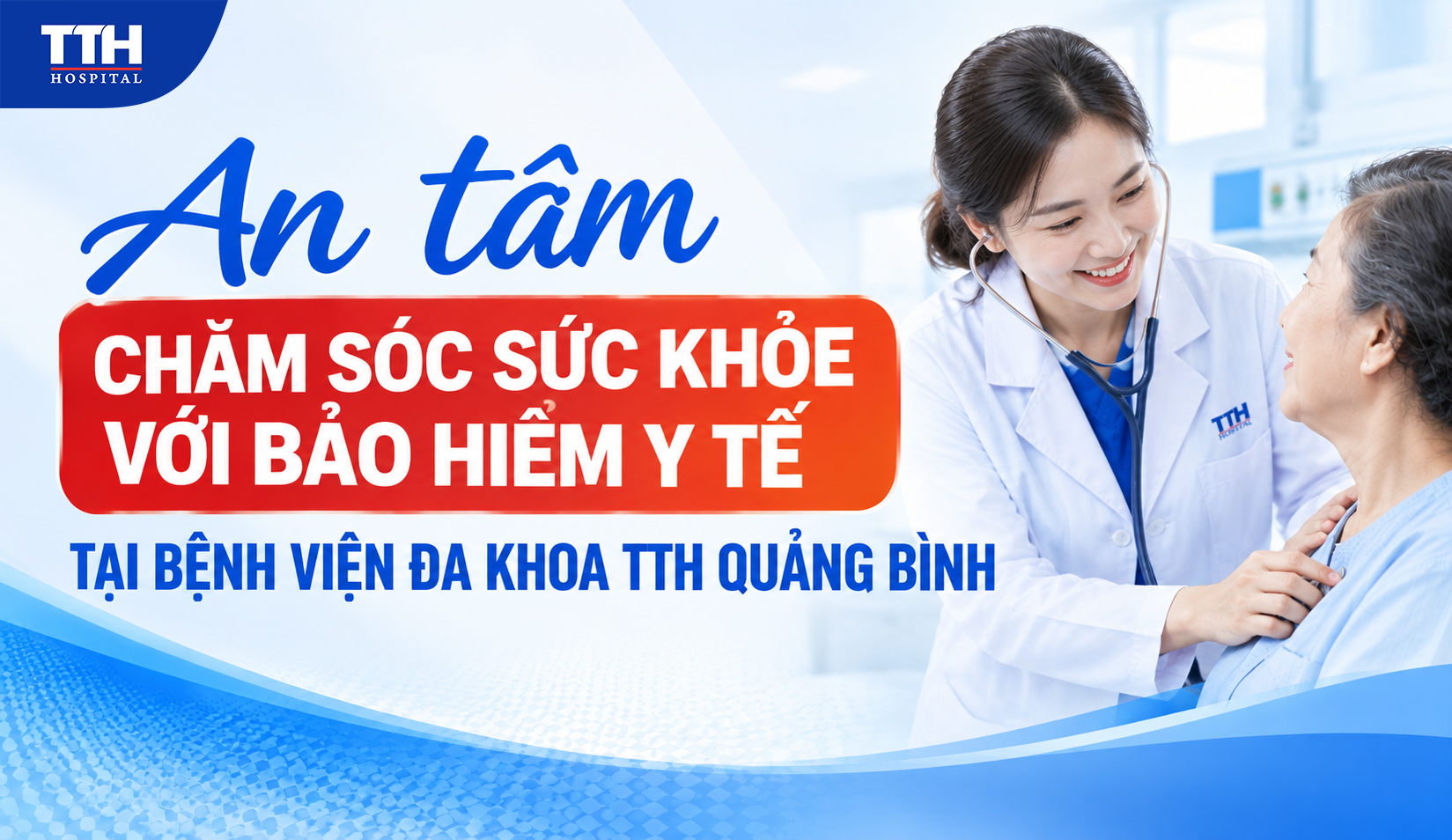 AN TÂM CHĂM SÓC SỨC KHỎE VỚI BẢO HIỂM Y TẾ TẠI BỆNH VIỆN ĐA KHOA TTH QUẢNG BÌNH