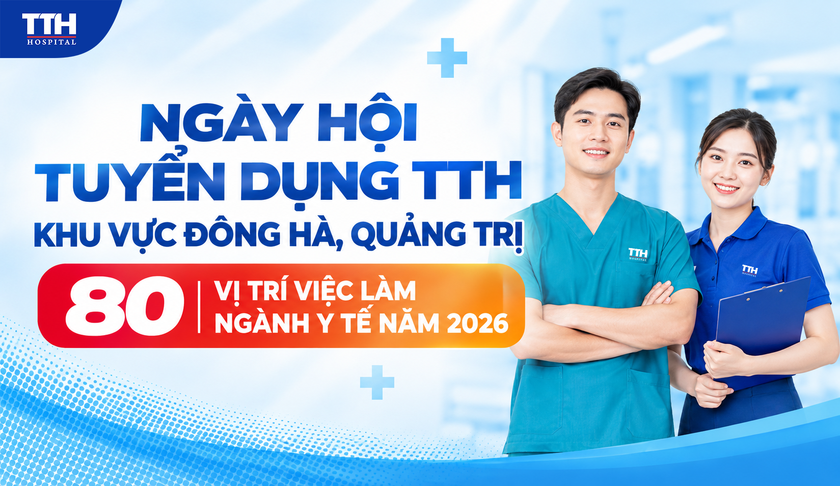 NGÀY HỘI TUYỂN DỤNG TTH KHU VỰC ĐÔNG HÀ, QUẢNG TRỊ: 80 VỊ TRÍ VIỆC LÀM NGÀNH Y TẾ NĂM 2026