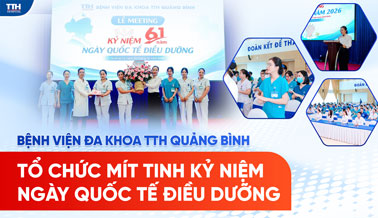 BỆNH VIỆN ĐA KHOA TTH QUẢNG BÌNH TỔ CHỨC MÍT TINH KỶ NIỆM NGÀY QUỐC TẾ ĐIỀU DƯỠNG 