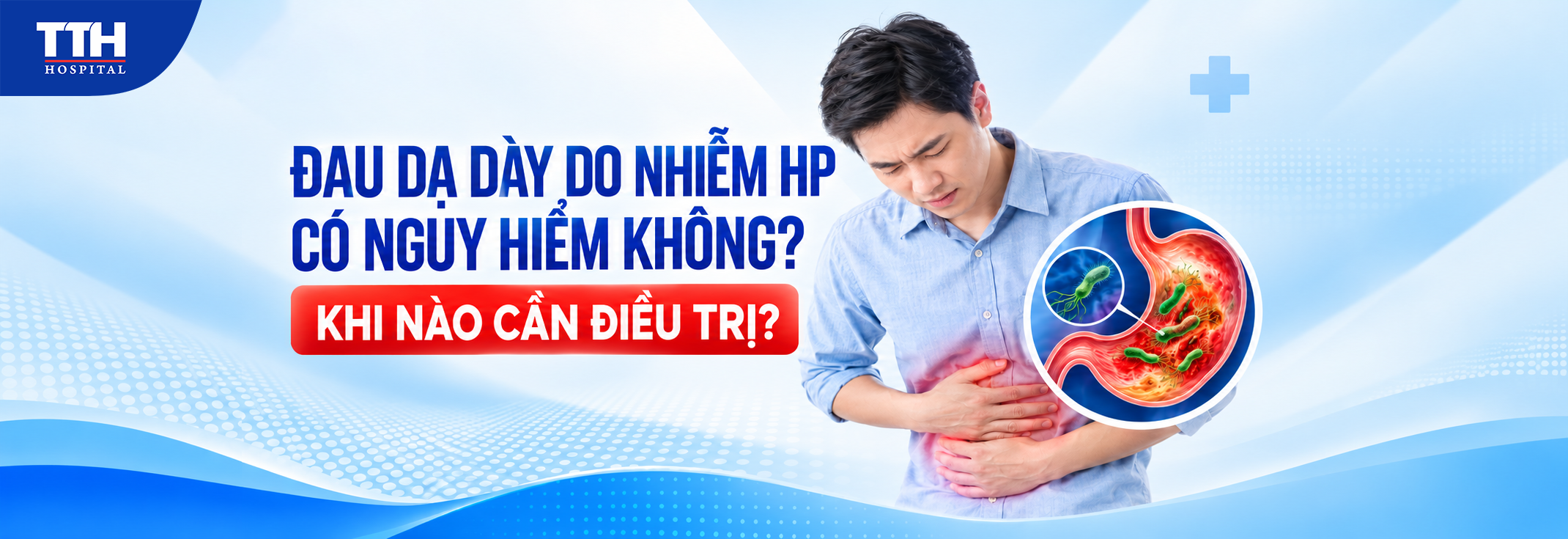 ĐAU DẠ DÀY DO NHIỄM HP CÓ NGUY HIỂM KHÔNG? KHI NÀO CẦN ĐIỀU TRỊ?