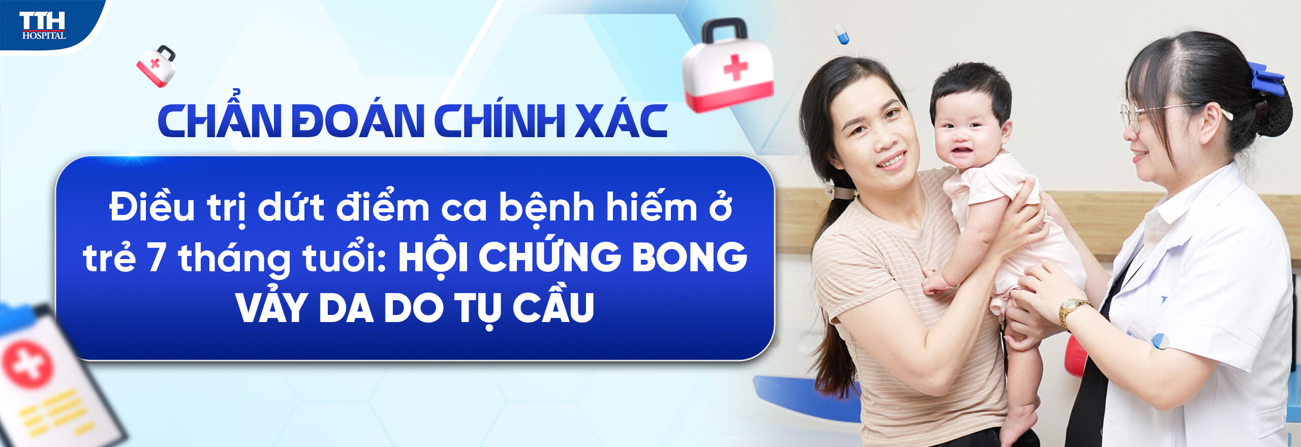 ĐIỀU TRỊ DỨT ĐIỂM CA BỆNH HIẾM Ở TRẺ 7 THÁNG TUỔI