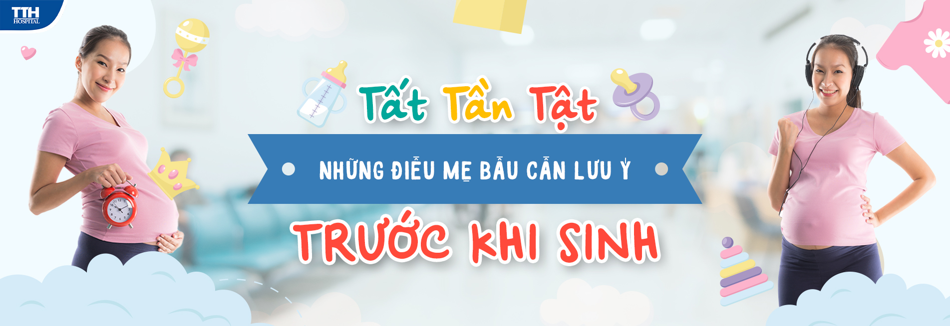 TẤT TẦN TẬT NHỮNG ĐIỀU MẸ BẦU CẦN LƯU Ý TRƯỚC KHI SINH