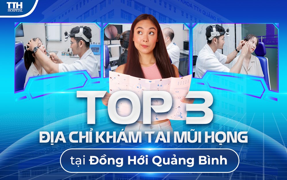 Top 3 địa chỉ khám tai mũi họng tại Đồng Hới Quảng Bình