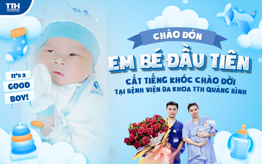 CHÀO ĐÓN EM BÉ ĐẦU TIÊN CẤT TIẾNG KHÓC CHÀO ĐỜI TẠI BỆNH VIỆN ĐA KHOA TTH QUẢNG BÌNH