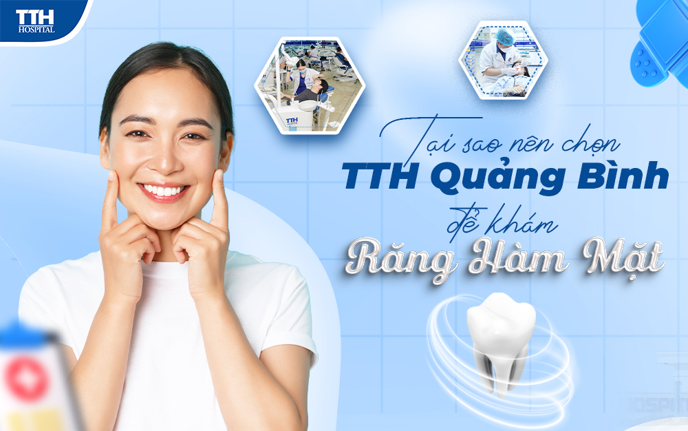 Lý do lựa chọn bệnh viện Đa Khoa TTH Quảng Bình điều trị bệnh lý Răng Hàm Mặt