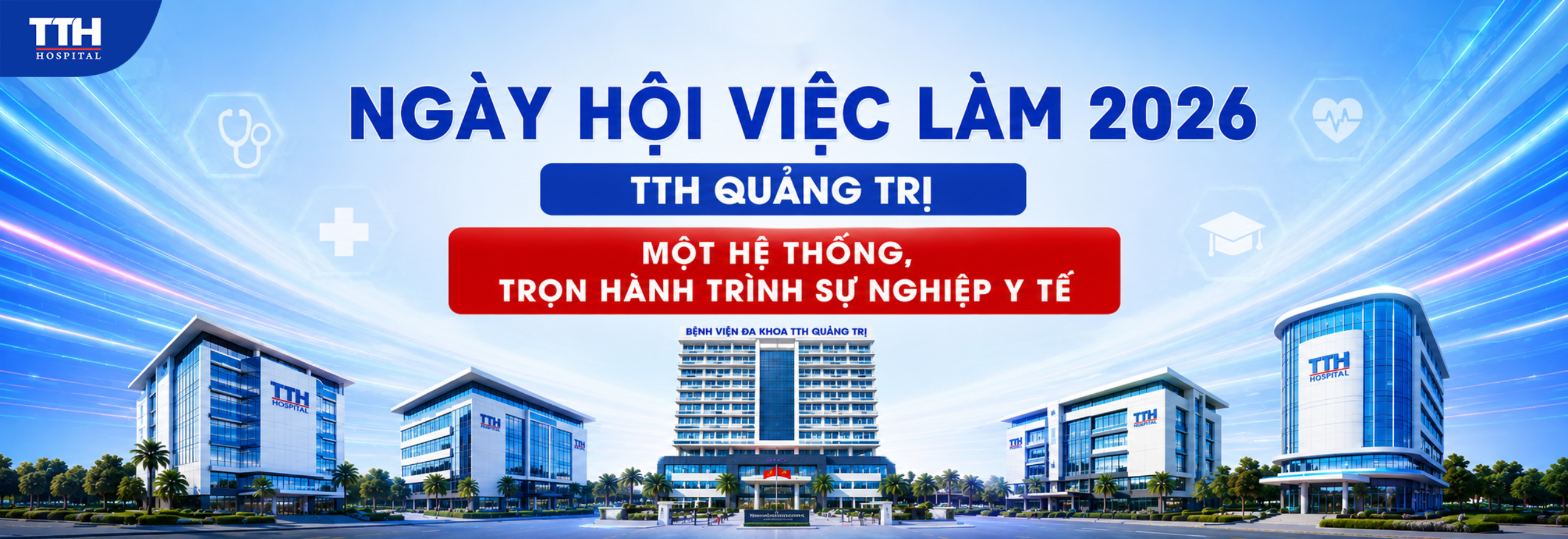 NGÀY HỘI VIỆC LÀM 2026: TTH QUẢNG TRỊ - MỘT HỆ THỐNG, TRỌN HÀNH TRÌNH SỰ NGHIỆP Y TẾ