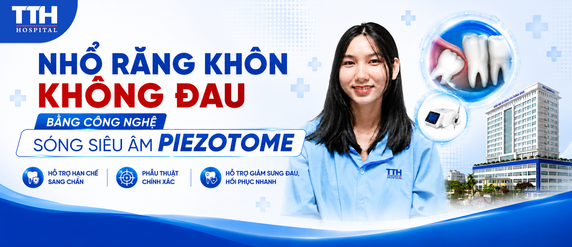 NHỔ RĂNG KHÔN KHÔNG ĐAU BẰNG CÔNG NGHỆ SÓNG SIÊU ÂM PIEZOTOME
