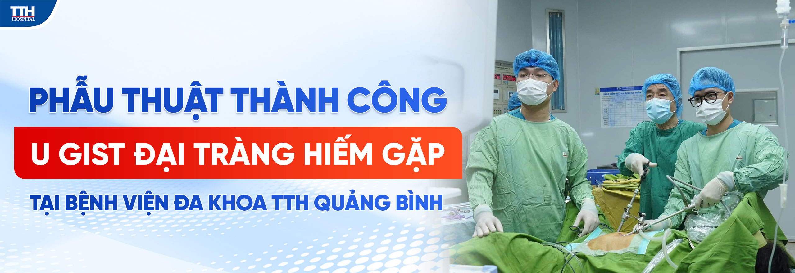 PHẪU THUẬT THÀNH CÔNG U GIST ĐẠI TRÀNG HIẾM GẶP TẠI BỆNH VIỆN ĐA KHOA TTH QUẢNG BÌNH