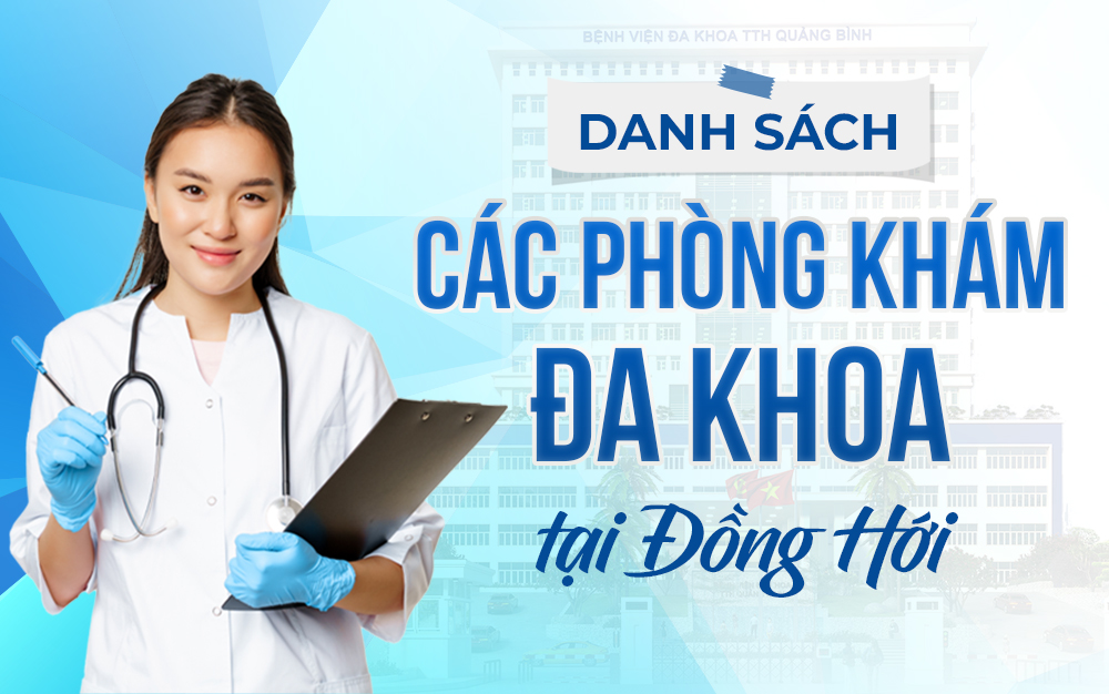 DANH SÁCH CÁC PHÒNG KHÁM ĐA KHOA TẠI ĐỒNG HỚI