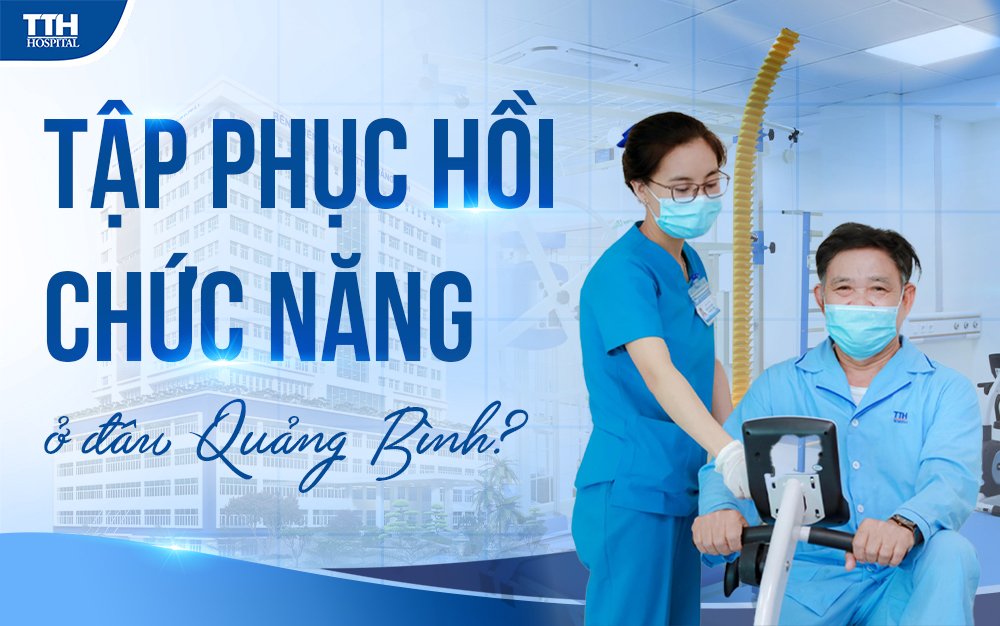 Tập phục hồi chức năng ở đâu Quảng Bình
