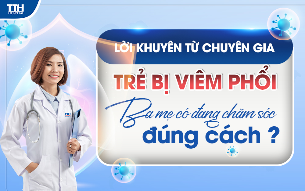 Trẻ em bị viêm phổi, ba mẹ có đang chăm sóc đúng cách?